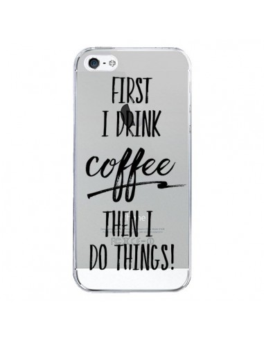 Coque iPhone 5/5S et SE First I drink Coffee,...