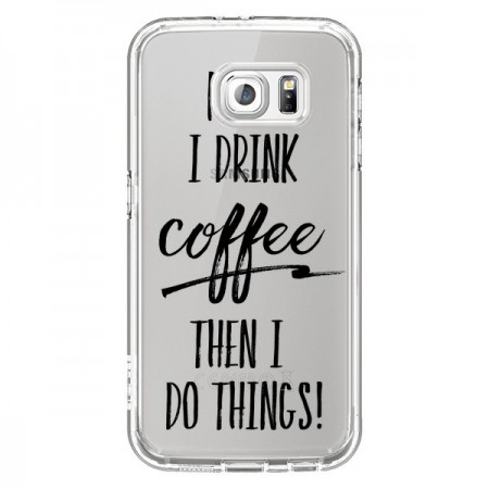 Coque First I drink Coffee, then I do things Transparente pour Samsung Galaxy S6 - Sylvia Cook