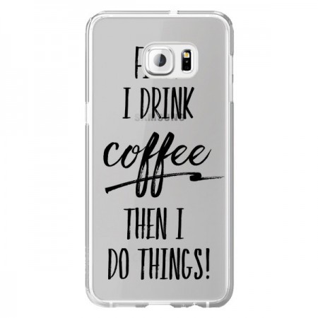 Coque First I drink Coffee, then I do things Transparente pour Samsung Galaxy S6 Edge Plus - Sylvia Cook