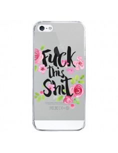 Coque iPhone 5/5S et SE Fuck this Shit Flower Fleur...