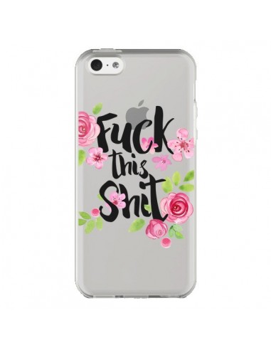 Coque iPhone 5C Fuck this Shit Flower Fleur Transparente - Maryline Cazenave