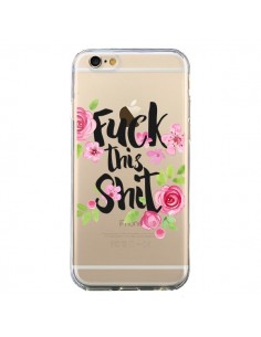 Coque iPhone 6 et 6S Fuck this Shit Flower Fleur...