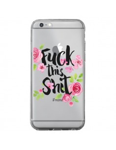 Coque iPhone 6 Plus et 6S Plus Fuck this Shit Flower...