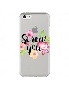 Coque iPhone 5C Screw you Flower Fleur Transparente -...