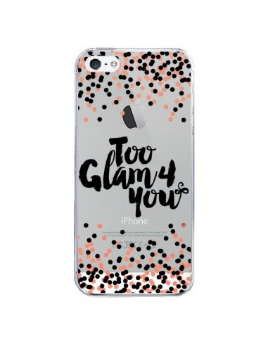 Coque iPhone 5/5S et SE Too Glamour 4 you Trop Glamour pour Toi Transparente - Ebi Emporium