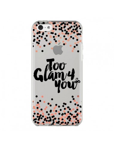 Coque iPhone 5C Too Glamour 4 you Trop Glamour pour Toi Transparente - Ebi Emporium