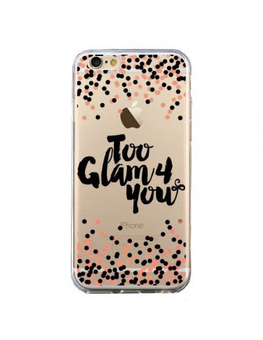 Coque iPhone 6 et 6S Too Glamour 4 you Trop Glamour pour Toi Transparente - Ebi Emporium