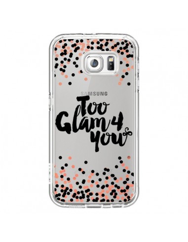 Coque Too Glamour 4 you Trop Glamour pour Toi Transparente pour Samsung Galaxy S6 - Ebi Emporium
