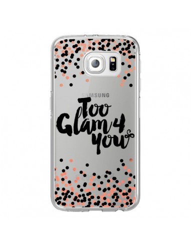 Coque Too Glamour 4 you Trop Glamour pour Toi Transparente pour Samsung Galaxy S6 Edge - Ebi Emporium