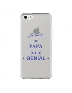 Coque iPhone 5C Je suis un papa trop génial Transparente...