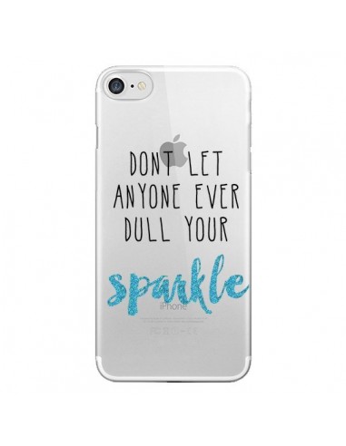 Coque iPhone 7/8 et SE 2020 Don't let anyone ever dull your sparkle Transparente - Sylvia Cook