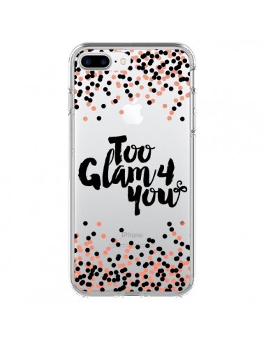 Coque iPhone 7 Plus et 8 Plus Too Glamour 4 you Trop Glamour pour Toi Transparente - Ebi Emporium