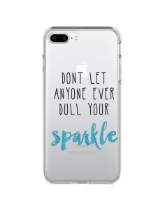 Coque iPhone 7 Plus et 8 Plus Don't let anyone ever dull...