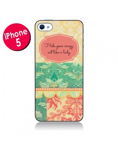 Coque Hide your Crazy, Act Like a Lady pour iPhone 5 - R Delean