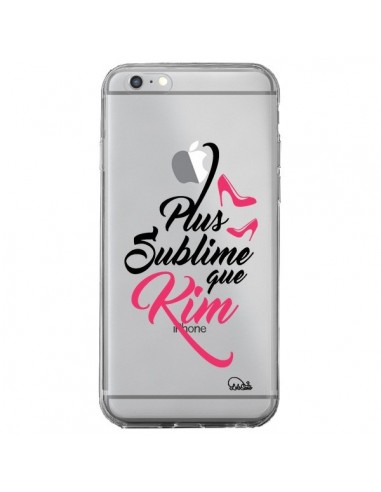 Coque iPhone 6 Plus et 6S Plus Plus sublime que Kim Transparente - Lolo Santo