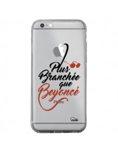 Coque iPhone 6 Plus et 6S Plus Plus Branchée que Beyoncé...