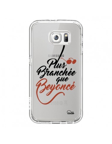 Coque Plus Branchée que Beyoncé Transparente pour Samsung Galaxy S6 - Lolo Santo