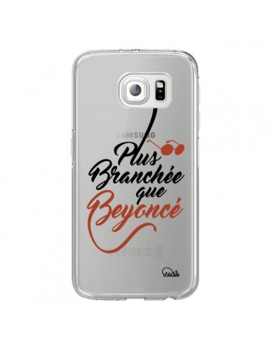 Coque Plus Branchée que Beyoncé Transparente pour Samsung Galaxy S6 Edge - Lolo Santo