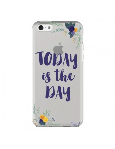 Coque iPhone 5C Today is the day Fleurs Transparente - Chapo