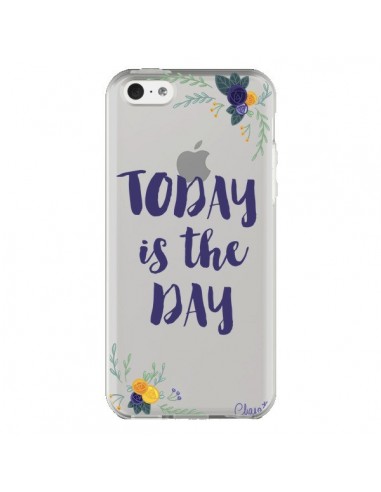 Coque iPhone 5C Today is the day Fleurs Transparente - Chapo