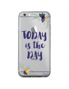 Coque iPhone 6 Plus et 6S Plus Today is the day Fleurs...