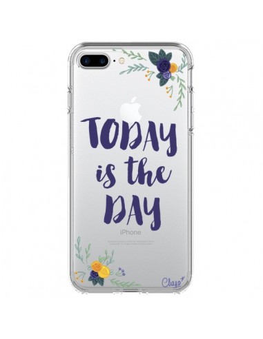 Coque iPhone 7 Plus et 8 Plus Today is the day Fleurs Transparente - Chapo