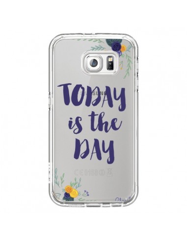 Coque Today is the day Fleurs Transparente pour Samsung Galaxy S6 - Chapo