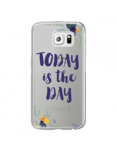 Coque Today is the day Fleurs Transparente pour Samsung Galaxy S6 Edge - Chapo
