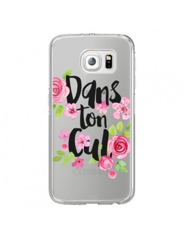 Coque Dans Ton Cul Fleurs Transparente pour Samsung Galaxy S6 Edge - Maryline Cazenave