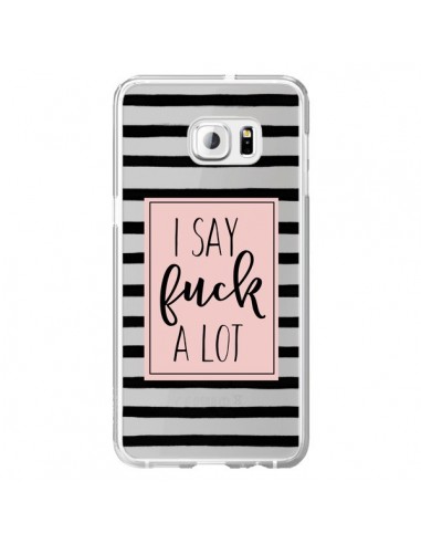 Coque I Say Fuck A Lot Transparente pour Samsung Galaxy S6 Edge Plus - Maryline Cazenave