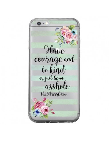 Coque iPhone 6 Plus et 6S Plus Courage, Kind, Asshole Transparente - Maryline Cazenave