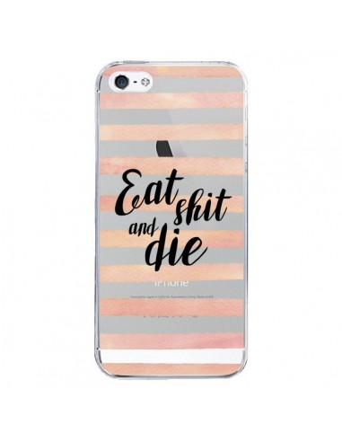 Coque iPhone 5/5S et SE Eat, Shit and Die Transparente - Maryline Cazenave