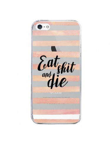 Coque iPhone 5/5S et SE Eat, Shit and Die Transparente - Maryline Cazenave