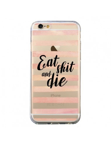 Coque iPhone 6 et 6S Eat, Shit and Die Transparente - Maryline Cazenave