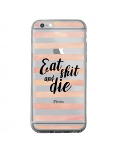 Coque iPhone 6 Plus et 6S Plus Eat, Shit and Die...