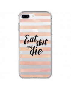 Coque iPhone 7 Plus et 8 Plus Eat, Shit and Die...
