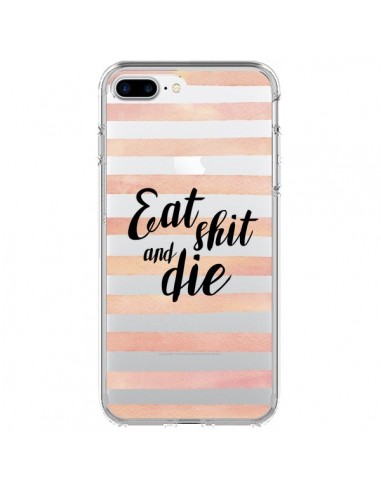 Coque iPhone 7 Plus et 8 Plus Eat, Shit and Die Transparente - Maryline Cazenave