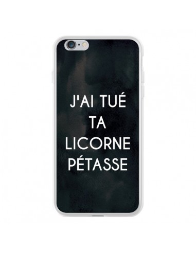 Coque iPhone 6 Plus et 6S Plus J'ai tué ta Licorne Pétasse - Maryline Cazenave