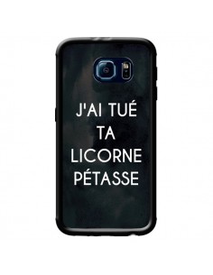 Coque J'ai tué ta Licorne Pétasse pour Samsung Galaxy S6...