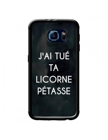 Coque J'ai tué ta Licorne Pétasse pour Samsung Galaxy S6 - Maryline Cazenave