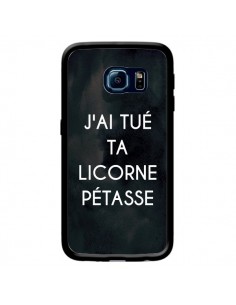 Coque J'ai tué ta Licorne Pétasse pour Samsung Galaxy S6...
