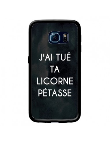 Coque J'ai tué ta Licorne Pétasse pour Samsung Galaxy S6 Edge - Maryline Cazenave