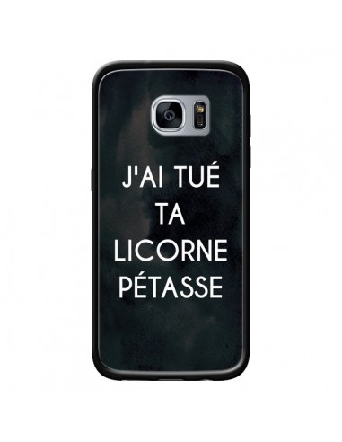 Coque J'ai tué ta Licorne Pétasse pour Samsung Galaxy S7 - Maryline Cazenave