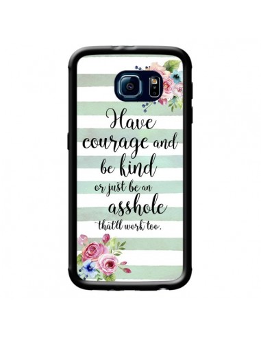 Coque Courage, Kind, Asshole pour Samsung Galaxy S6 - Maryline Cazenave