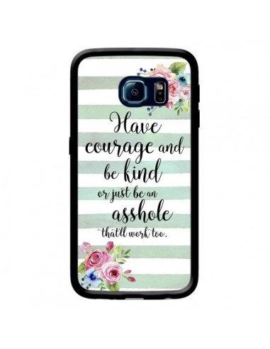 Coque Courage, Kind, Asshole pour Samsung Galaxy S6 Edge - Maryline Cazenave