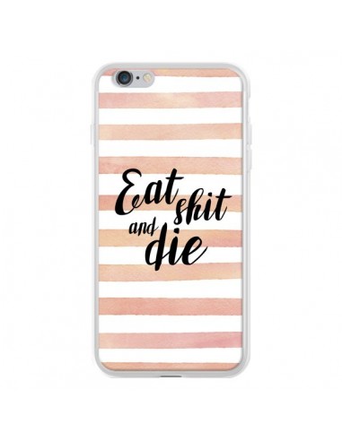 Coque iPhone 6 Plus et 6S Plus Eat, Shit and Die - Maryline Cazenave