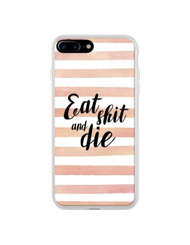 Coque iPhone 7 Plus et 8 Plus Eat, Shit and Die - Maryline Cazenave