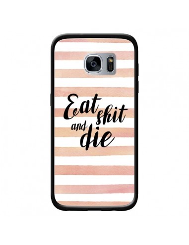 Coque Eat, Shit and Die pour Samsung Galaxy S7 - Maryline Cazenave