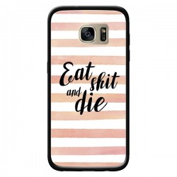Coque Eat, Shit and Die pour Samsung Galaxy S7 Edge -...