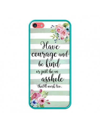 Coque iPhone 5C Courage, Kind, Asshole - Maryline Cazenave